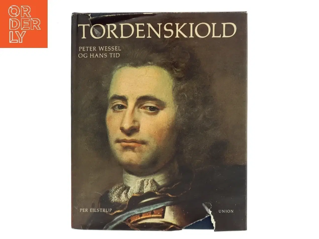 Billede 1 - Tordenskiold: Peter Wessel og hans tid fra Union af Per Eilstrup (Bog)