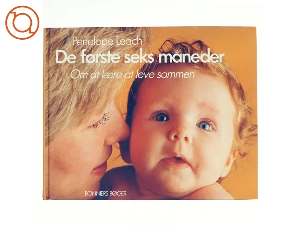 Billede 1 - De første måneder - Om at lære at leve sammen af Psykolog Penelope Leach
