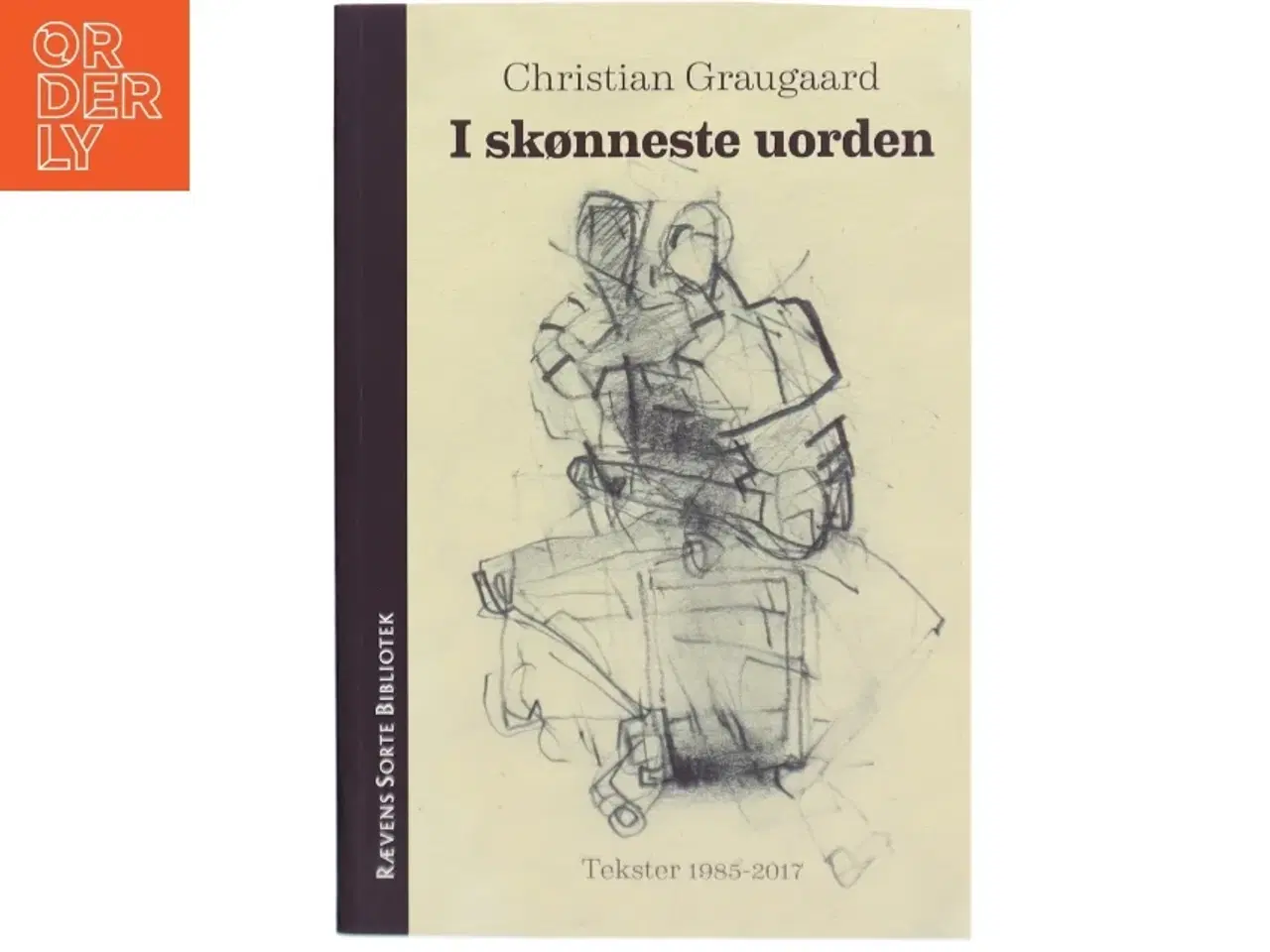 Billede 1 - I skønneste uorden : tekster 1985-2017 af Christian Graugaard (Bog)