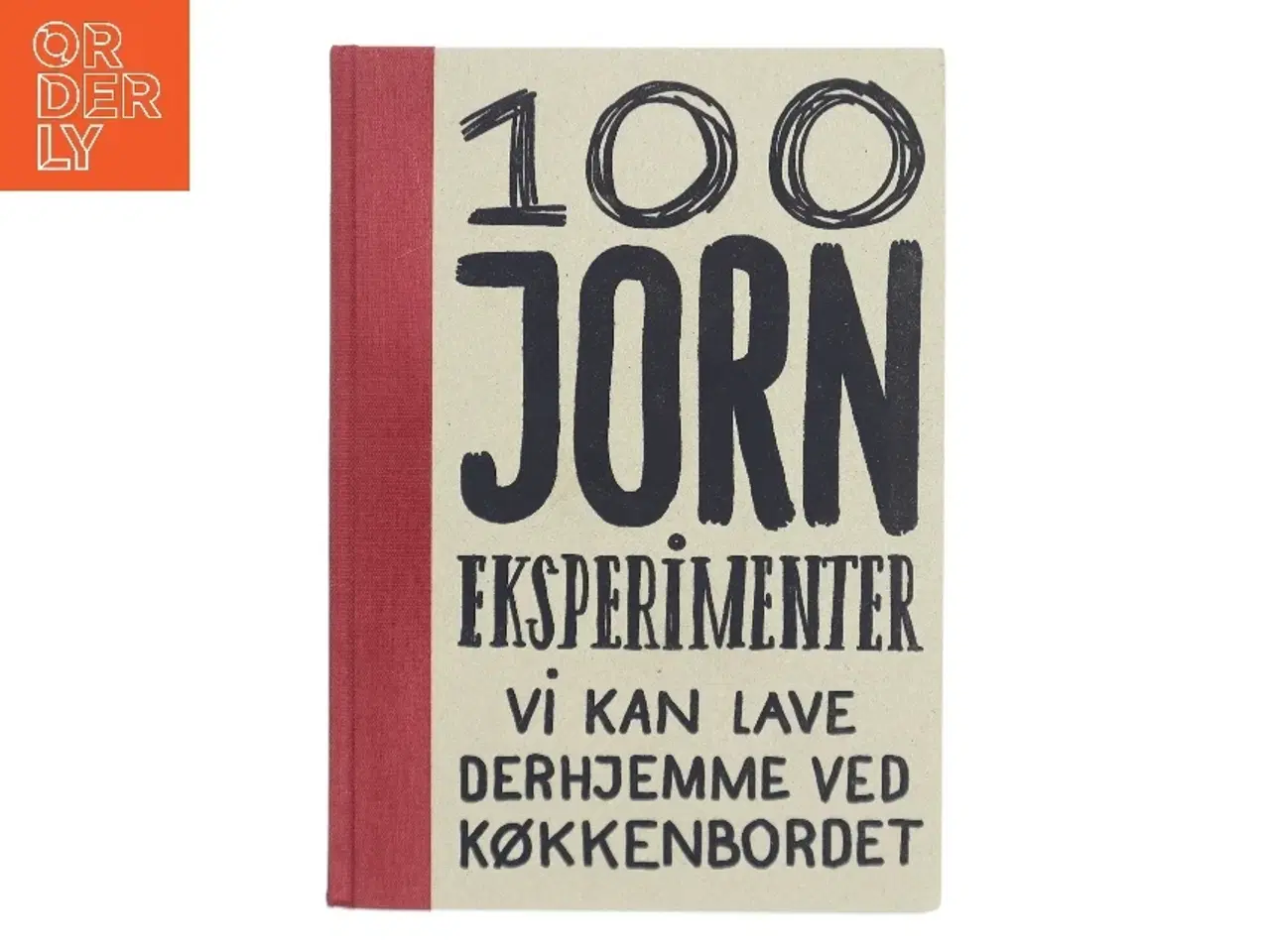 Billede 1 - 100 JORN EKSPERIMENTER VI KAN LAVE DERHJEMME VED KØKKENBORDET af &lt;Bogens forfattere< (Bog)