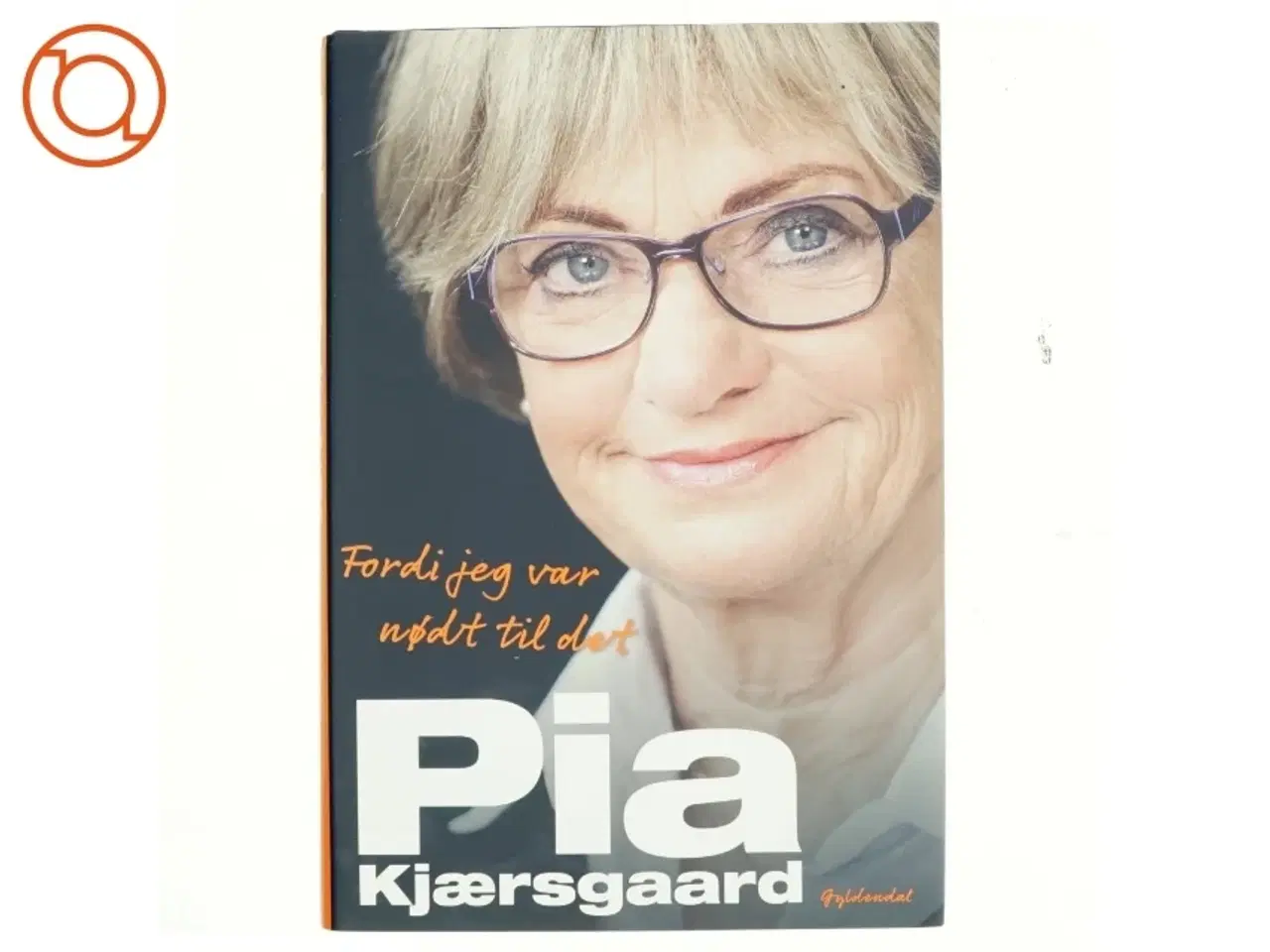 Billede 1 - Fordi jeg var nødt til det af Pia Kjærsgaard (Bog)