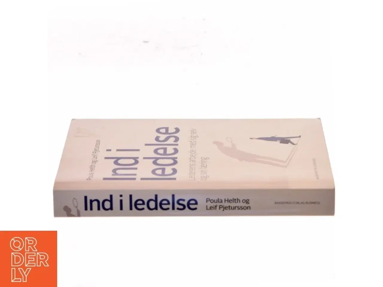 Billede 2 - Ind i ledelse : lederens arbejde med sig selv og sin læring af Leif Pjetursson (Bog)