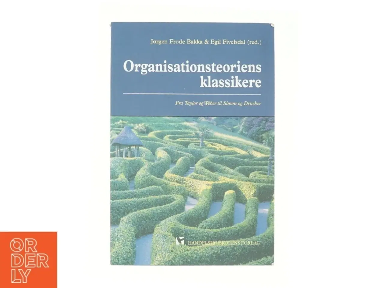 Billede 1 - Organisationsteoriens klassikere : fra Taylor og Weber til Simon og Drucker (Bog)