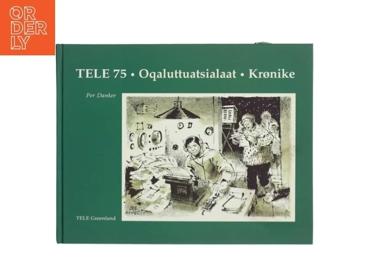 Billede 1 - TELE 75 • Oqaluttuat&#173;sialaat • Krønike af Per Danker (Bog)