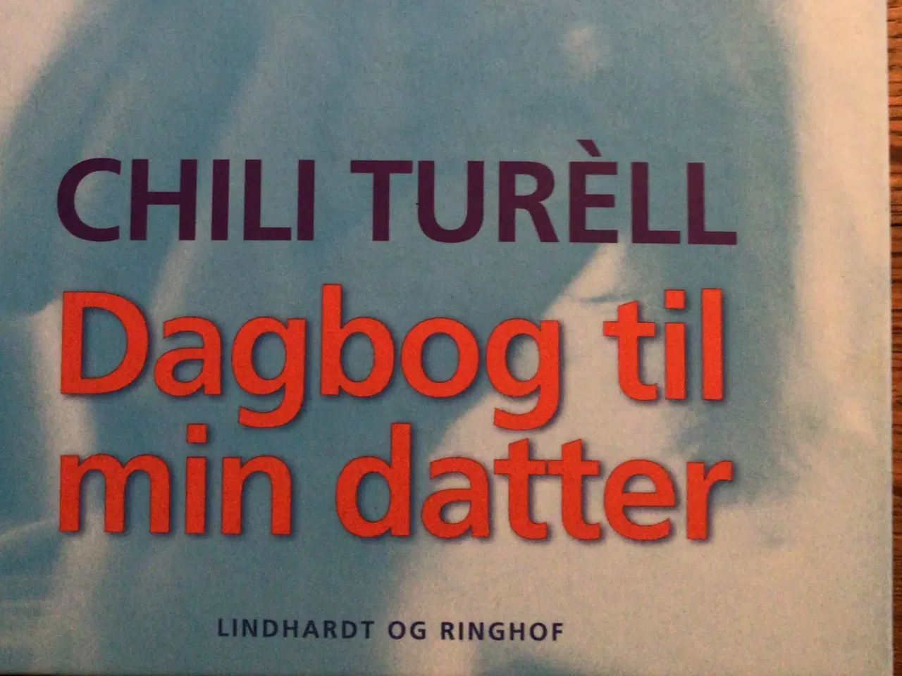 Billede 1 - Chili Turéll : Dagbog til min datter