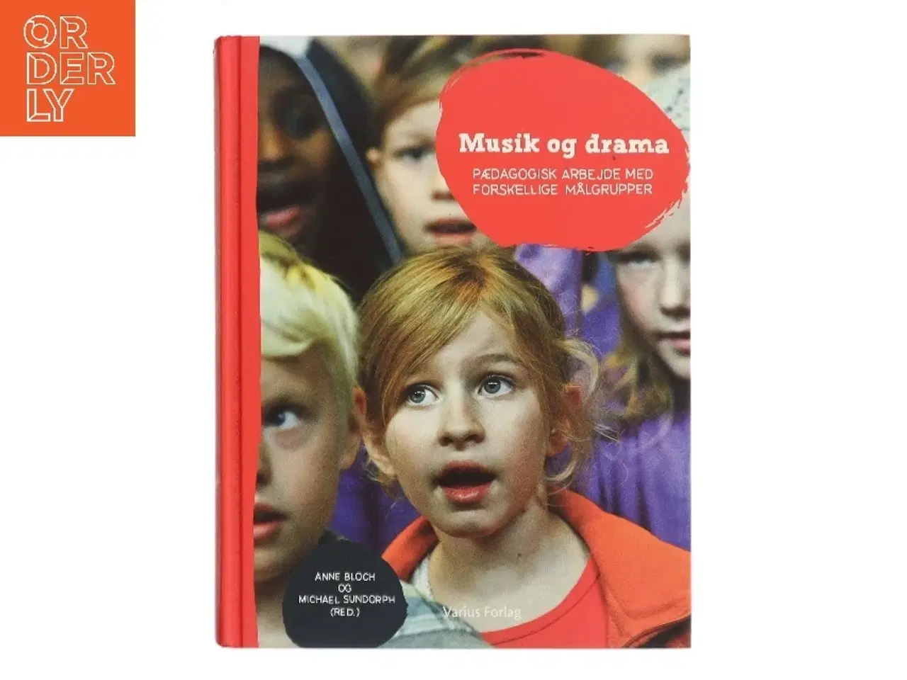 Billede 1 - Musik og drama : pædagogisk arbejde med forskellige målgrupper af Bloch og Michael Sundorph (red.) (Bog)