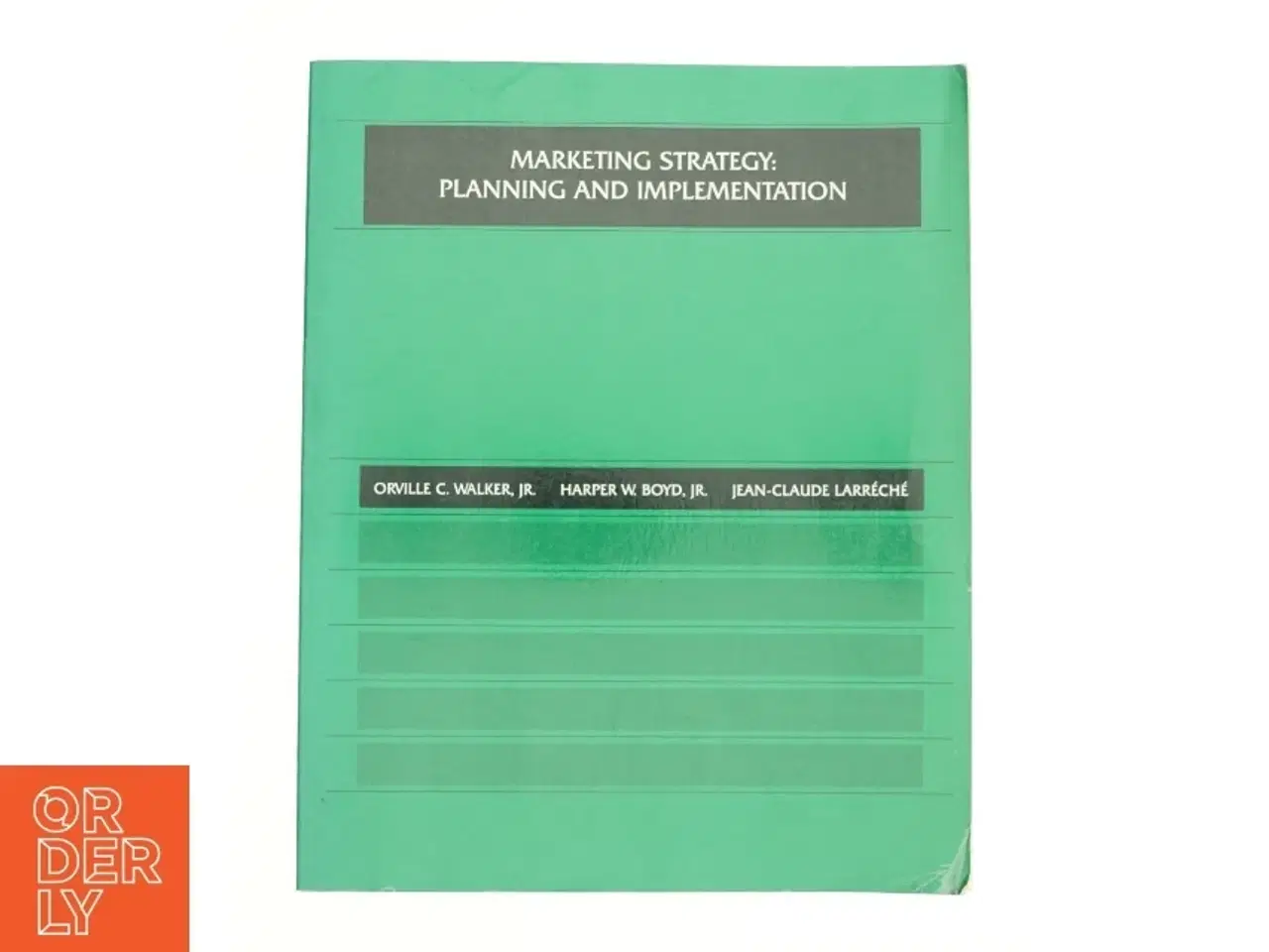Billede 1 - Marketing Strategy, International : Planning and Implementation af Boyd, Harper W., Jr.; Orville C. Walker; Jean-Claude Larreche (Bog)