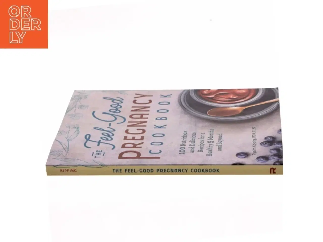 Billede 2 - The Feel-Good Pregnancy Cookbook af Ryann Kipping (Bog)