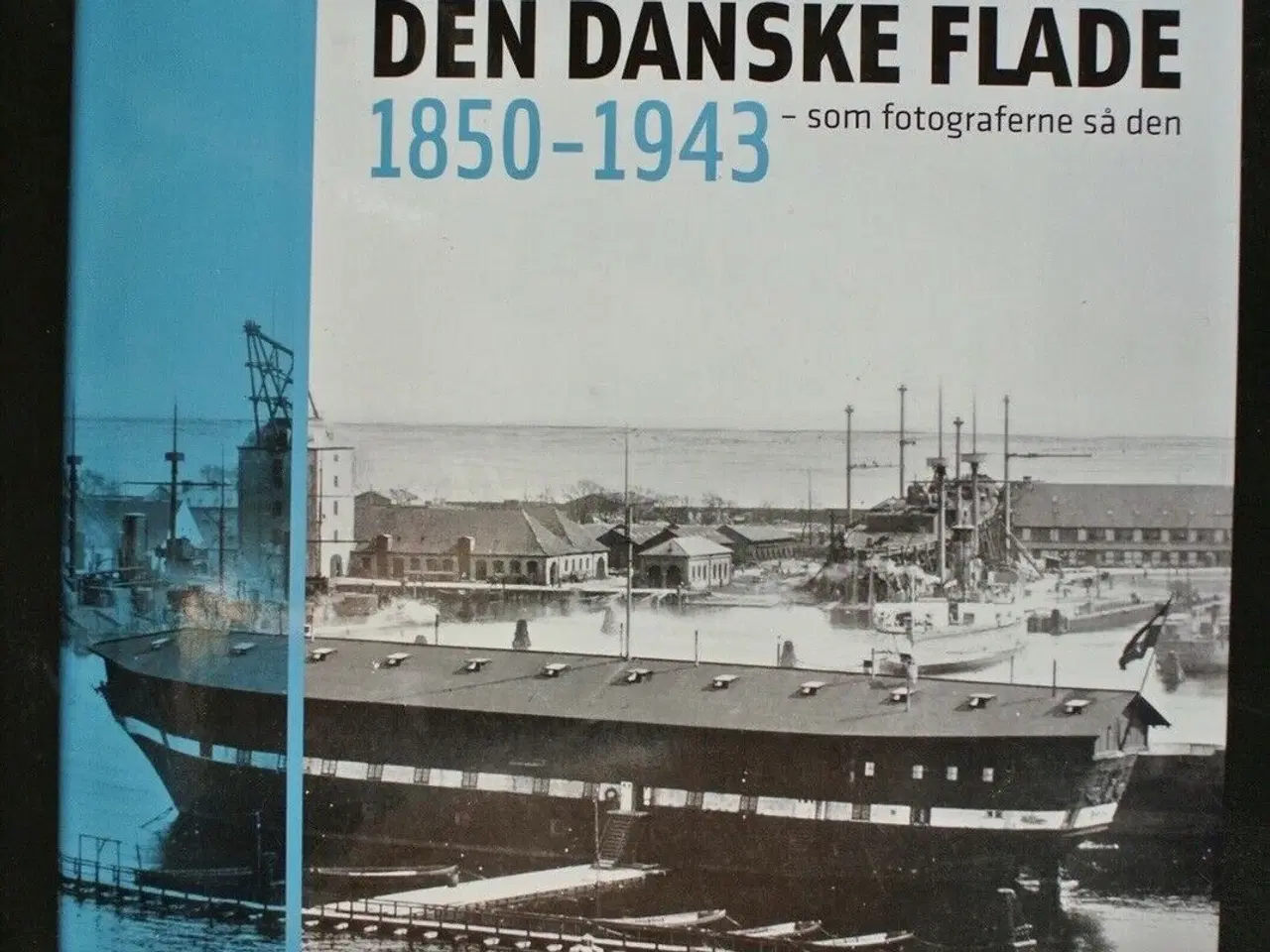 Billede 1 - den danske flåde 1850-1943 - som fotograferne så d