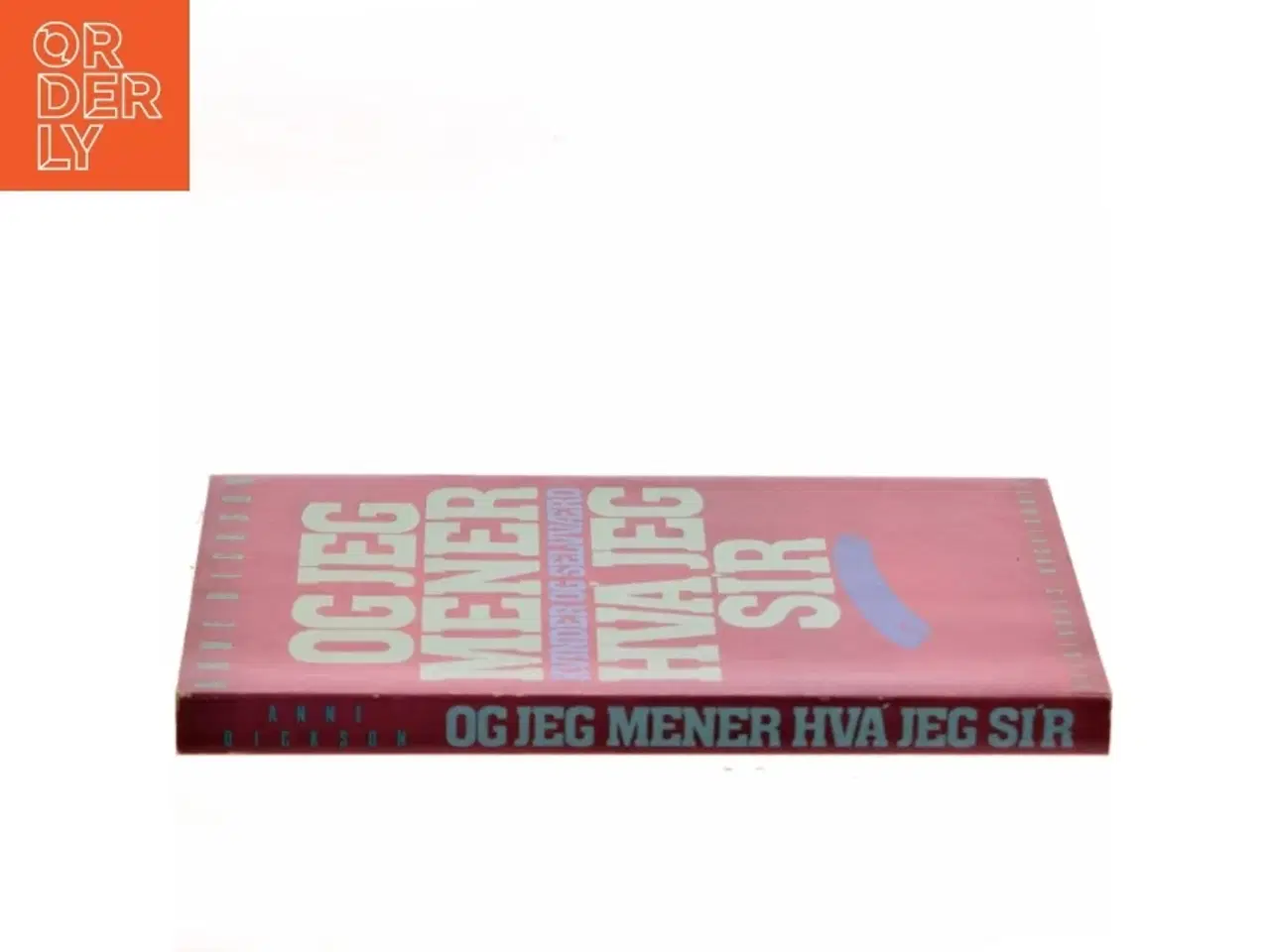 Billede 2 - Og jeg mener hva jeg si&#39;r: Kvinder og selvværd af Anne Dickson (Bog)
