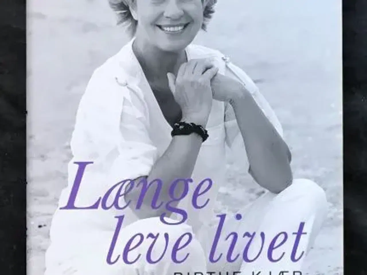 Billede 1 - Birthe Kjær:  Længe leve livet