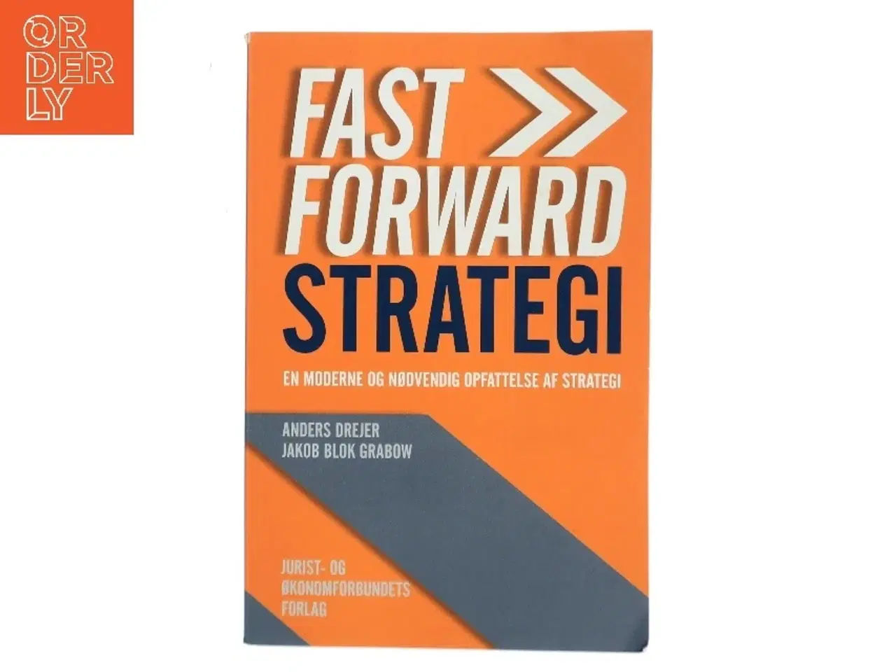 Billede 1 - Fast forward strategi : en moderne og nødvendig opfattelse af strategi! af Anders Drejer (Bog)