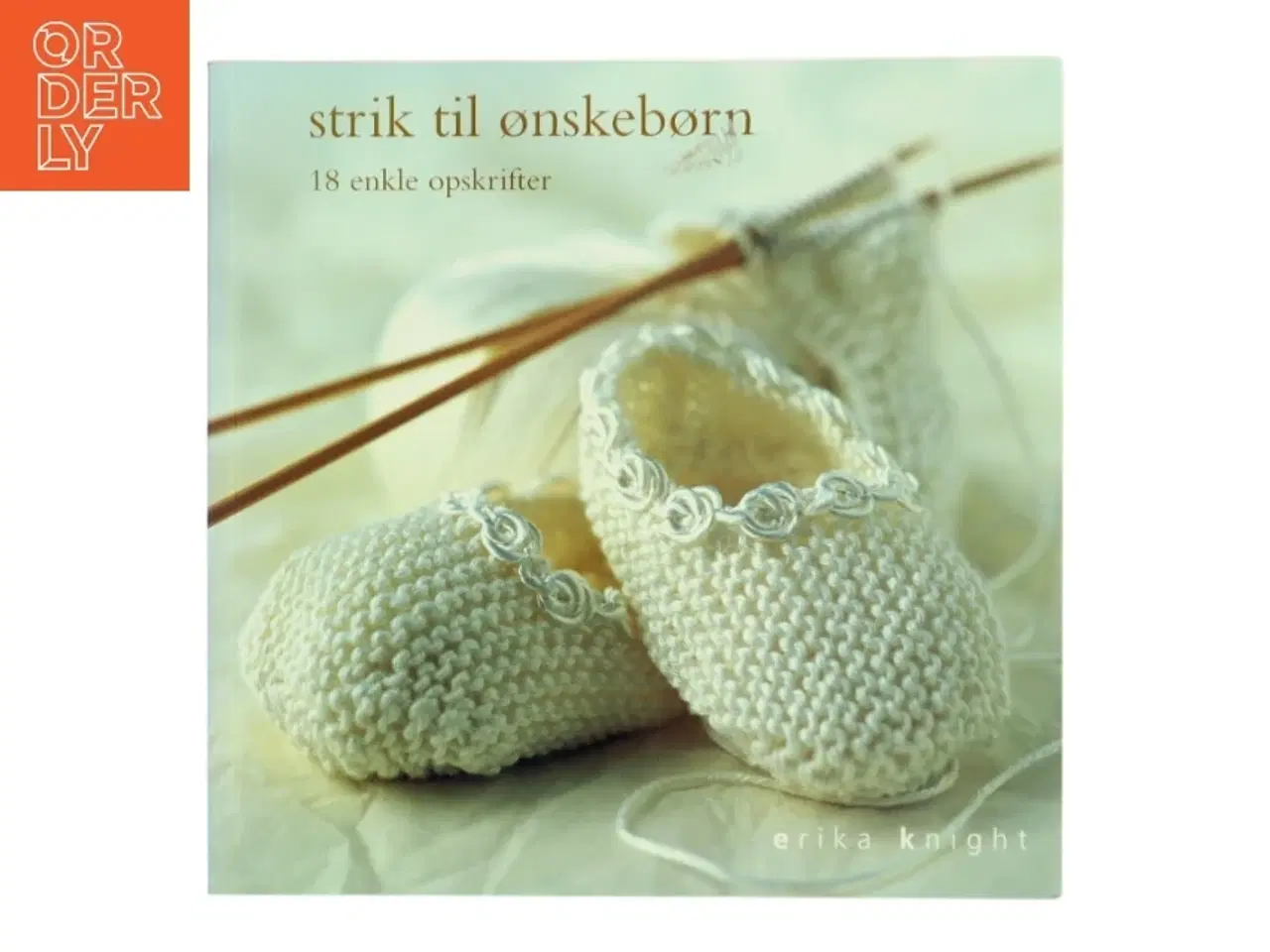 Billede 1 - Strik til ønskebørn : 18 enkle opskrifter af Erika Knight (Bog)