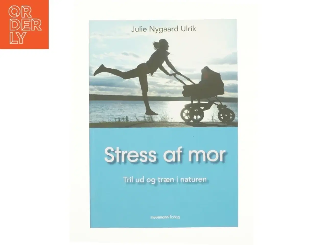 Billede 1 - Stress af mor af Julie Nygaard Ulrik (Bog)