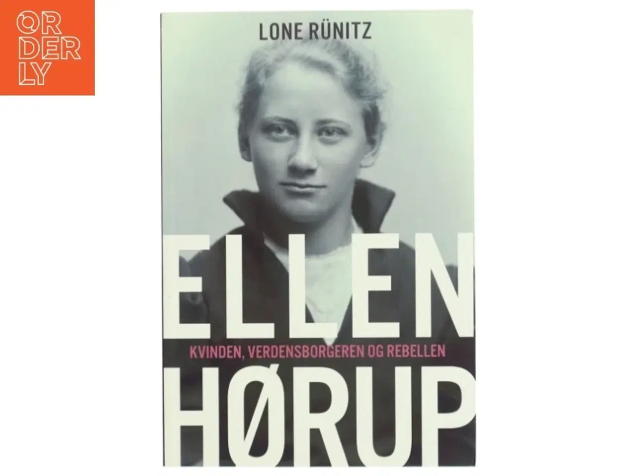 Billede 1 - Ellen Hørup : kvinden, verdensborgeren og rebellen af Lone Rünitz (Bog)