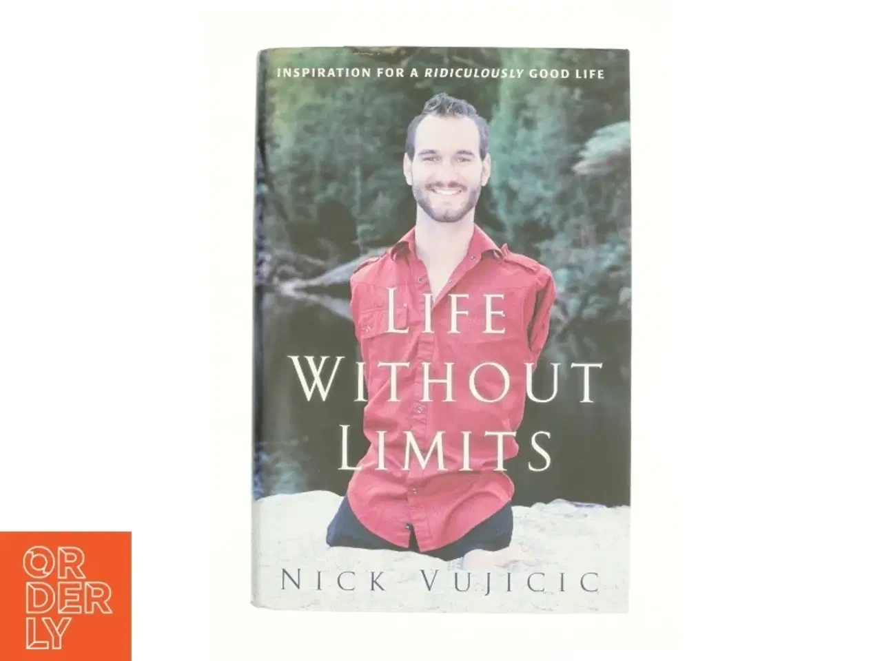 Billede 1 - Life Without Limits : Inspiration for a Ridiculously Good Life by Nick Vujicic af Vujicic, Nick (Bog)