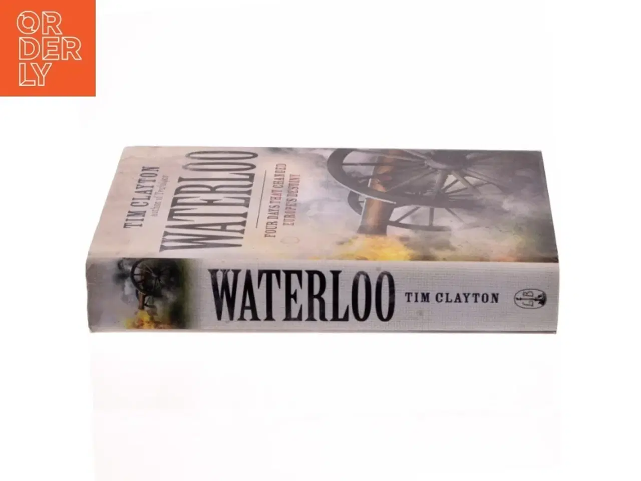 Billede 2 - Waterloo : four days that changed Europe&#39;s destiny af Tim Clayton (Bog)