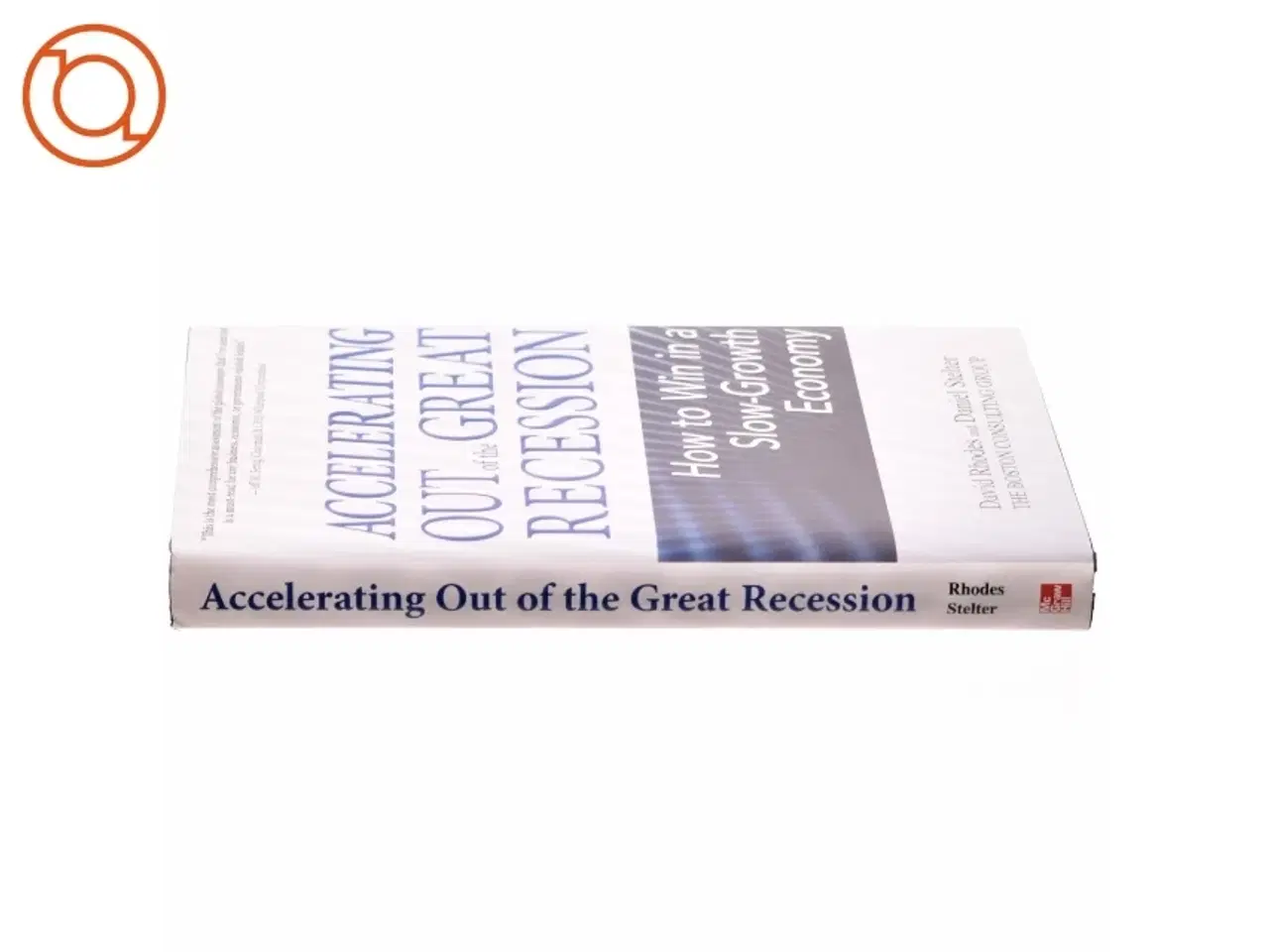 Billede 2 - Accelerating out of the great recession : how to win in a slow-growth economy af David Rhodes (Bog)