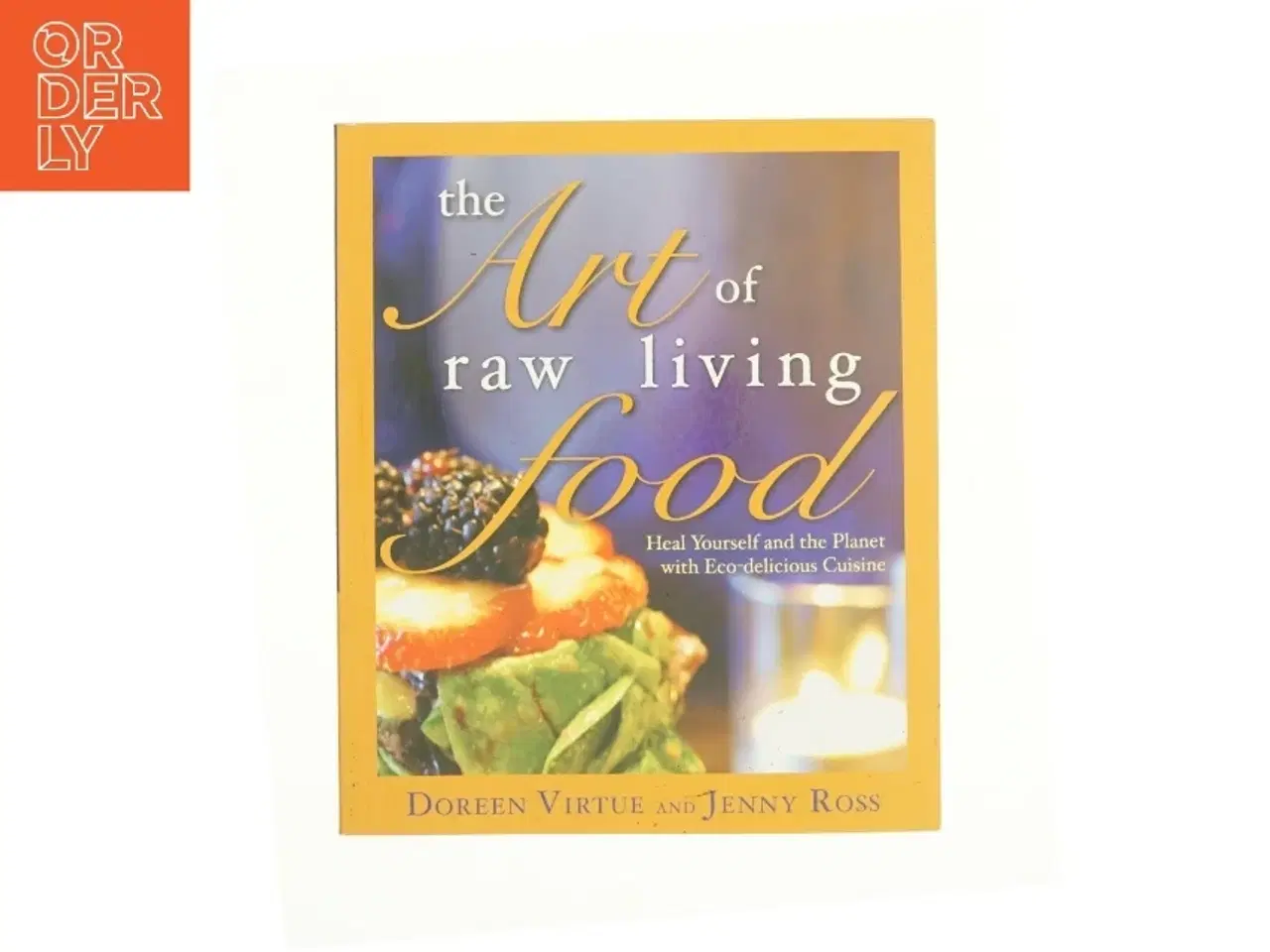 Billede 1 - The Art of Raw Living Food : Heal Yourself and the Planet with Eco-Delicious Cuisine af Virtue, Doreen / Ross, Jenny (Bog)