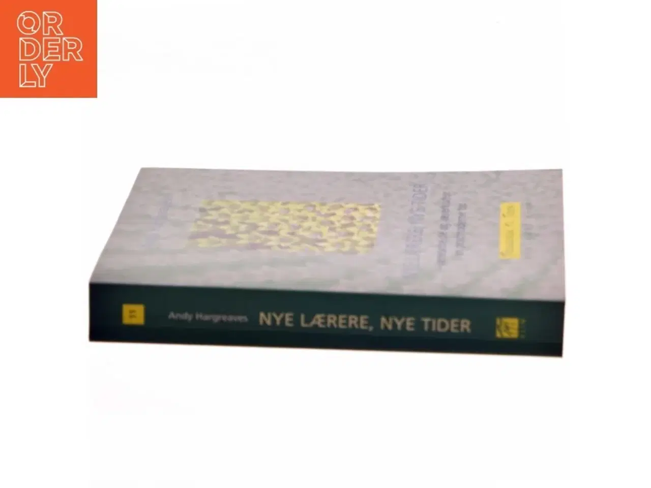 Billede 2 - Nye Lærere, Nye Tider af Andy Hargreaves (Bog)