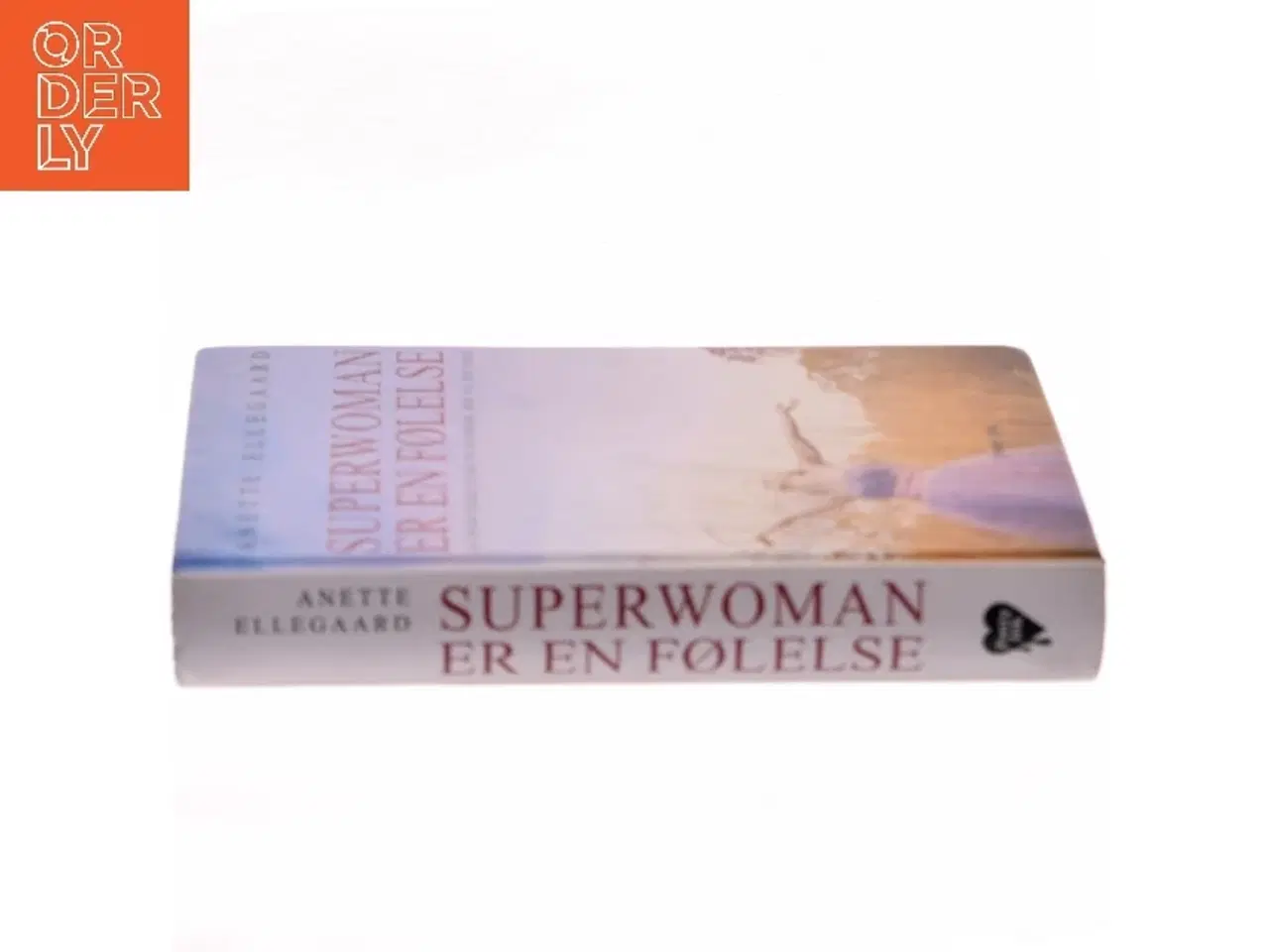 Billede 2 - Superwoman er en følelse : en opløftende guide til kvinder, der vil det hele af Anette Ellegaard (Bog)