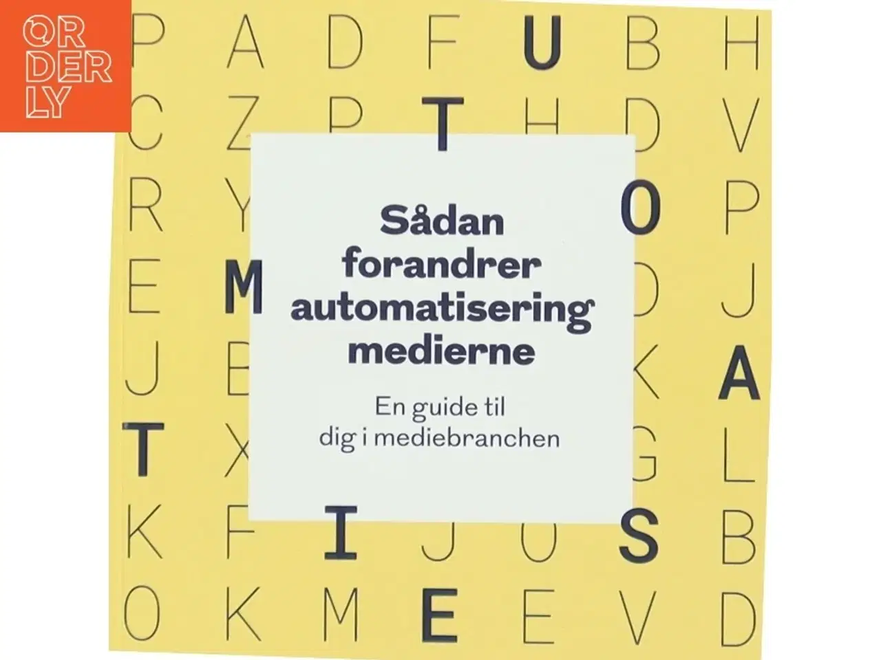 Billede 1 - Sådan forandrer automatisering medierne - en guide til dig i mediebranchen (Bog)