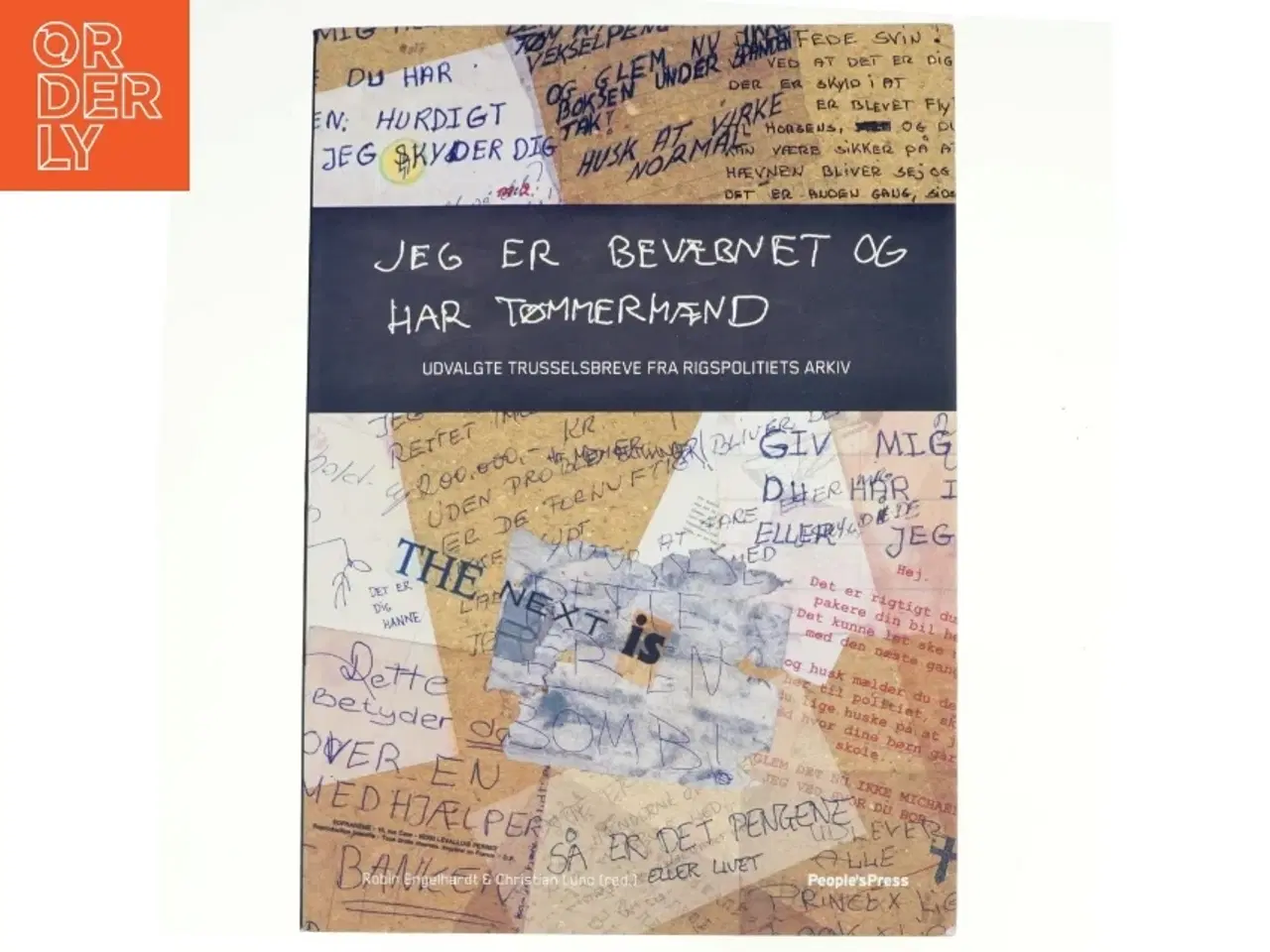 Billede 1 - Jeg er bevæbnet og har tømmermænd : udvalgte trusselsbreve fra Rigspolitiets arkiv (Bog)