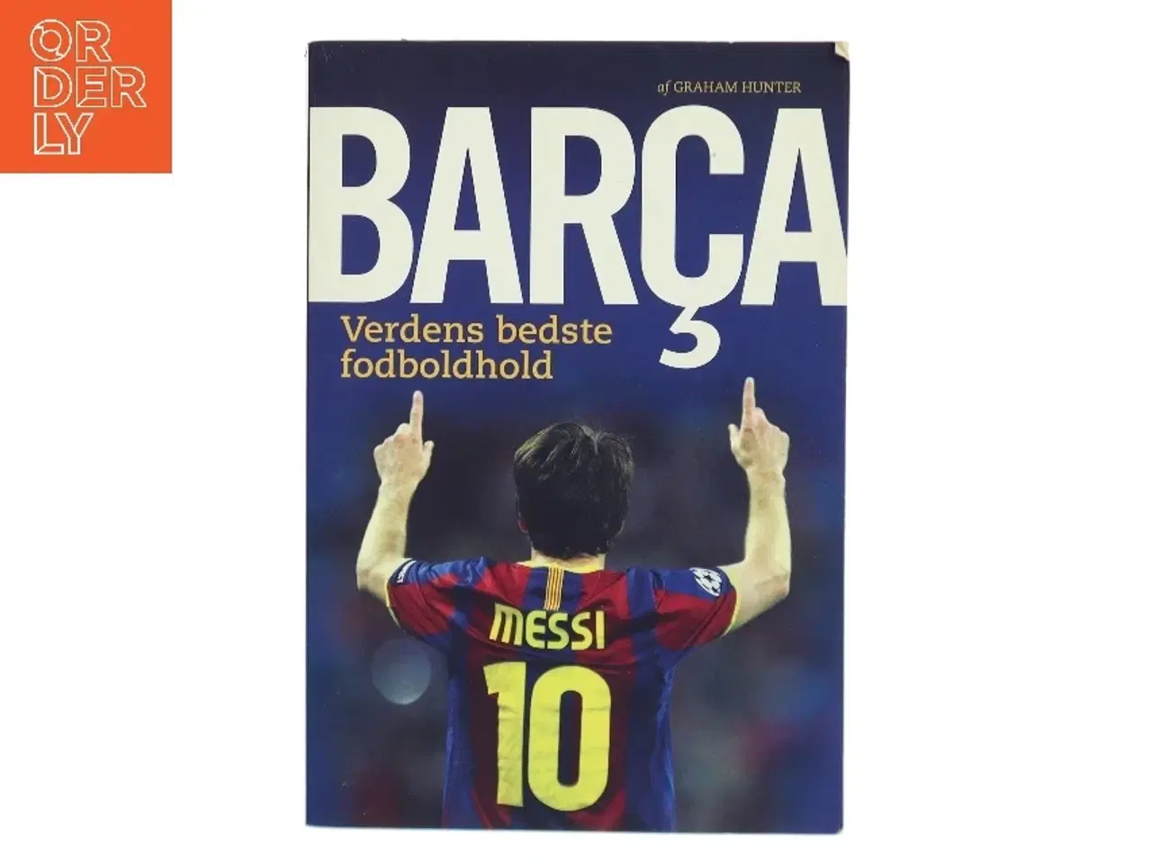 Billede 1 - Barça : verdens bedste fodboldhold af Graham Hunter (Bog)