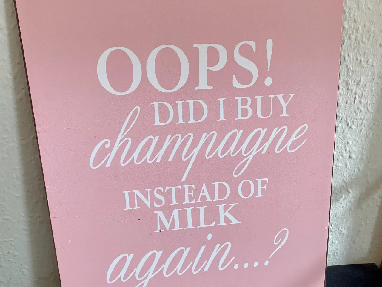 Billede 1 - Metal skilt - Oops! Did I buy champagne instead o?