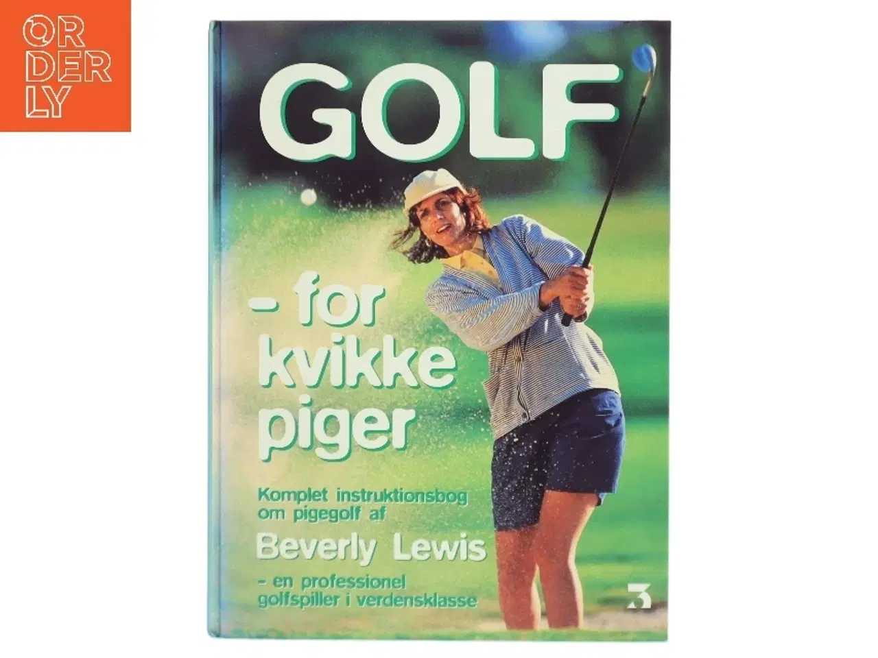 Billede 1 - Golf for kvikke piger : komplet instruktionsbog om pigegolf af Beverly Lewis (Bog)