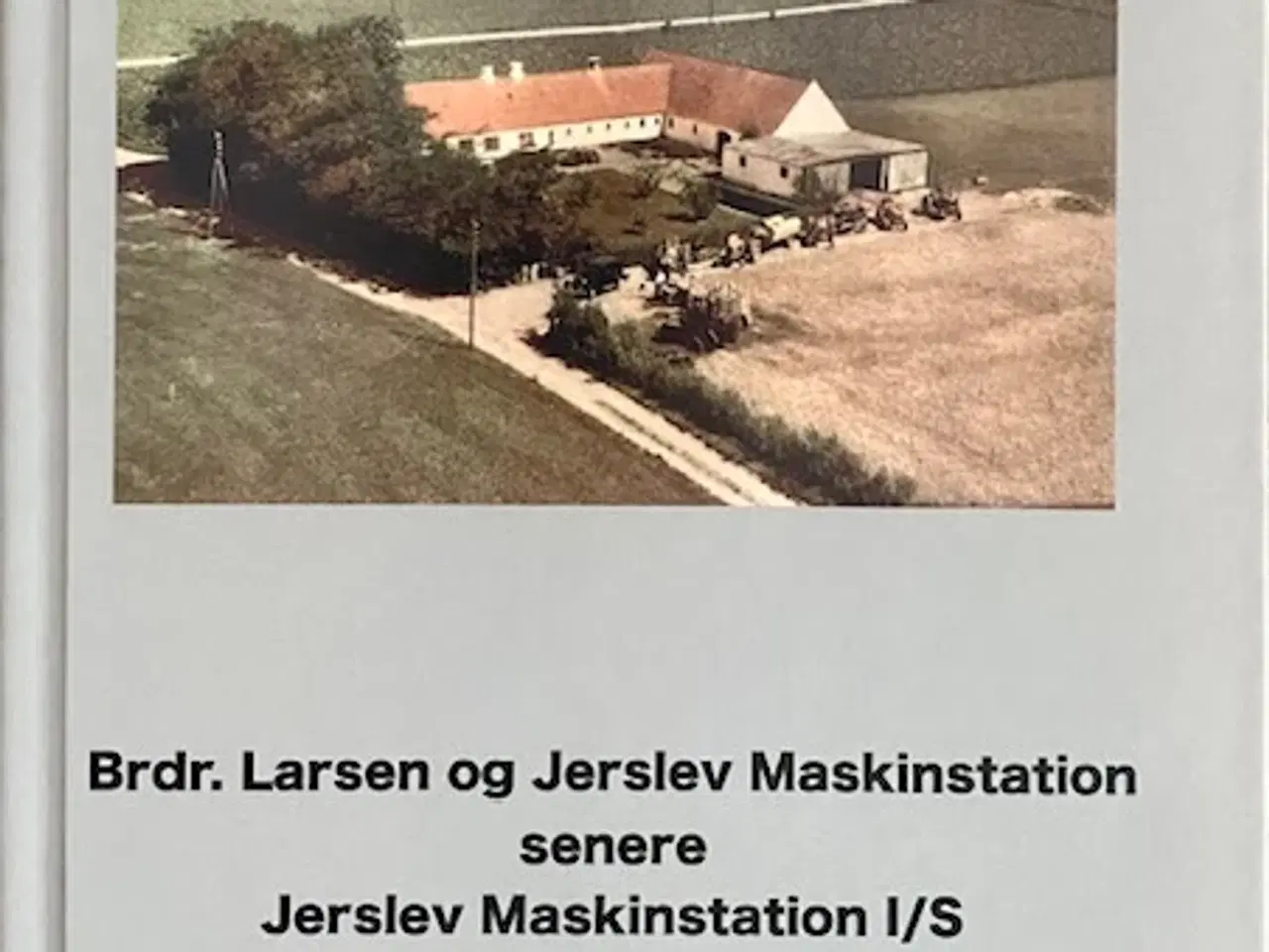 Billede 1 - Bog om Brdr. Larsen Jerslev Maskinstation