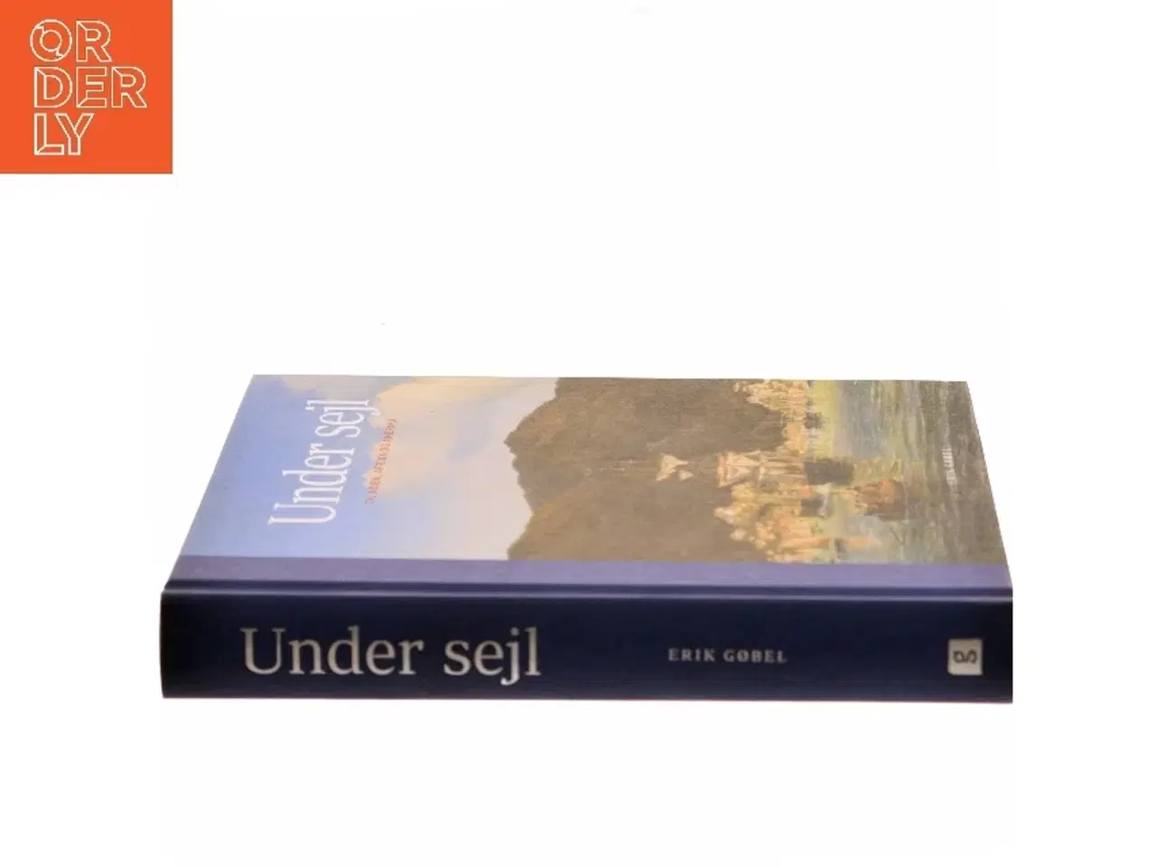 Billede 2 - Under sejl - til Asien, Afrika og Amerika : danske skibe, sejladser og sømænd 1600-1850 af Erik Gøbel (Bog)
