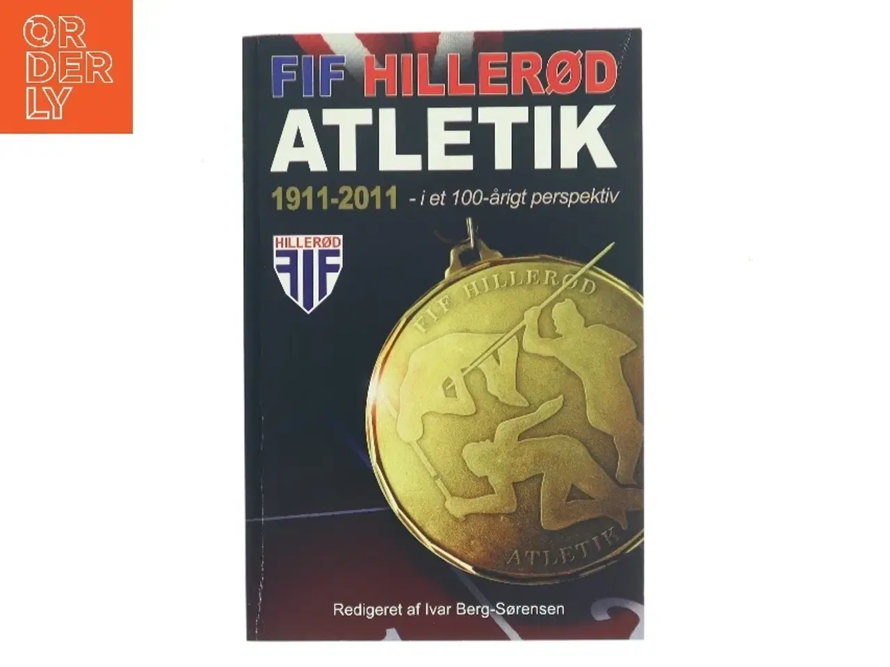 Billede 1 - FIF Hillerød Atletik 1911-2011 af Ivar Berg-Sørensen (Bog)