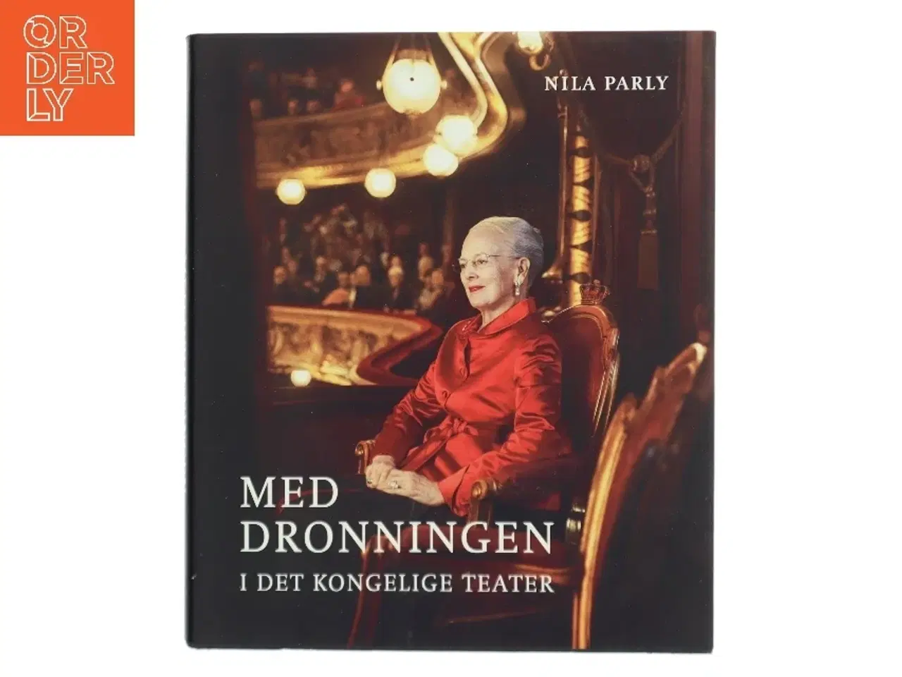 Billede 1 - Med dronningen i Det Kongelige Teater af Nila Parly (Bog)
