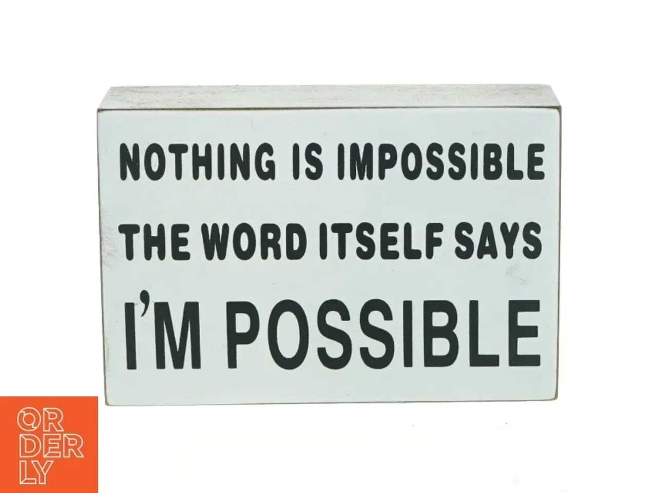 Billede 1 - Billede, nothing is impossible the word itself says I´m possible (str. 15 x 4 x 10 cm)
