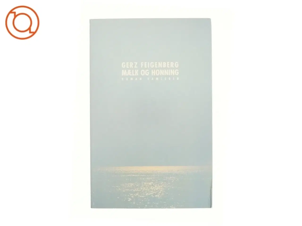 Billede 1 - Mælk og honning : roman af Gerz Feigenberg (Bog)