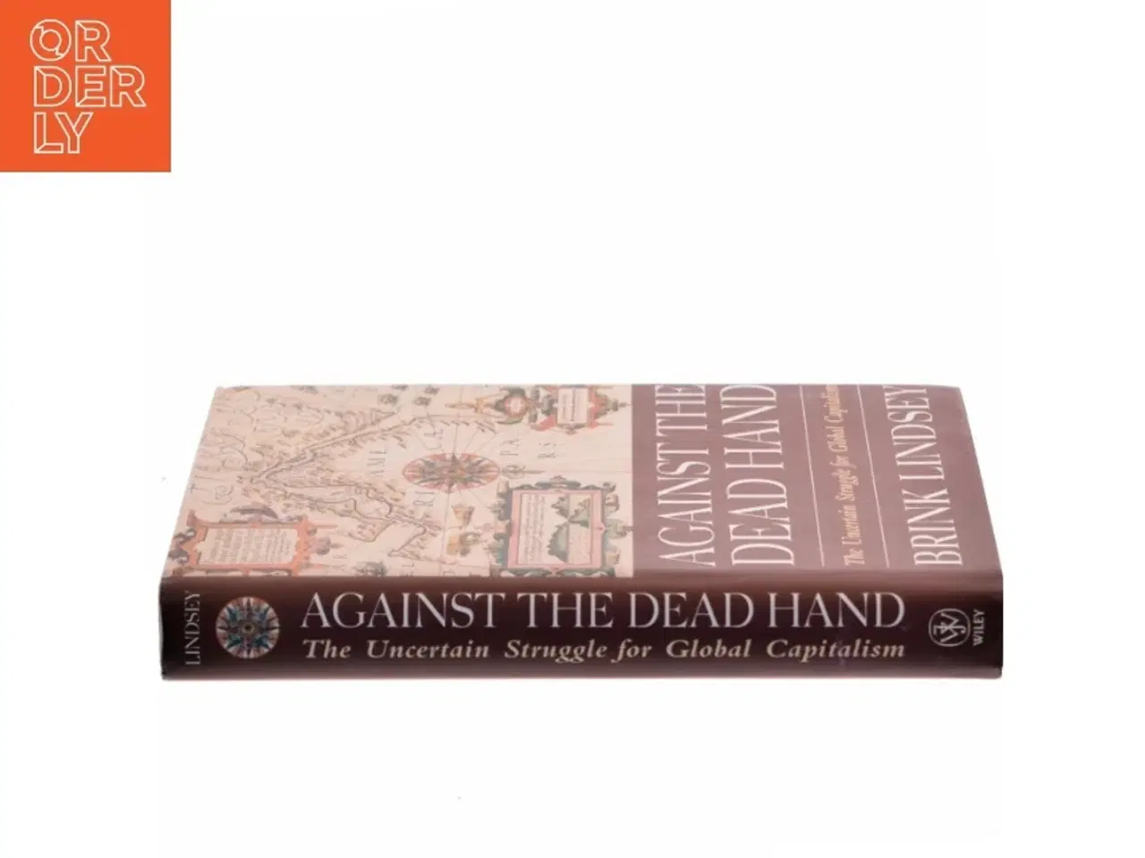 Billede 2 - Against the dead hand : the uncertain struggle for global capitalism af Brink Lindsey (Bog)