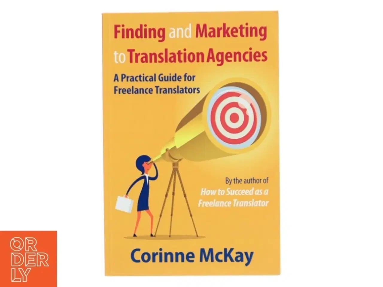 Billede 1 - Finding and Marketing to Translation Agencies af Corinne Mckay (Bog)