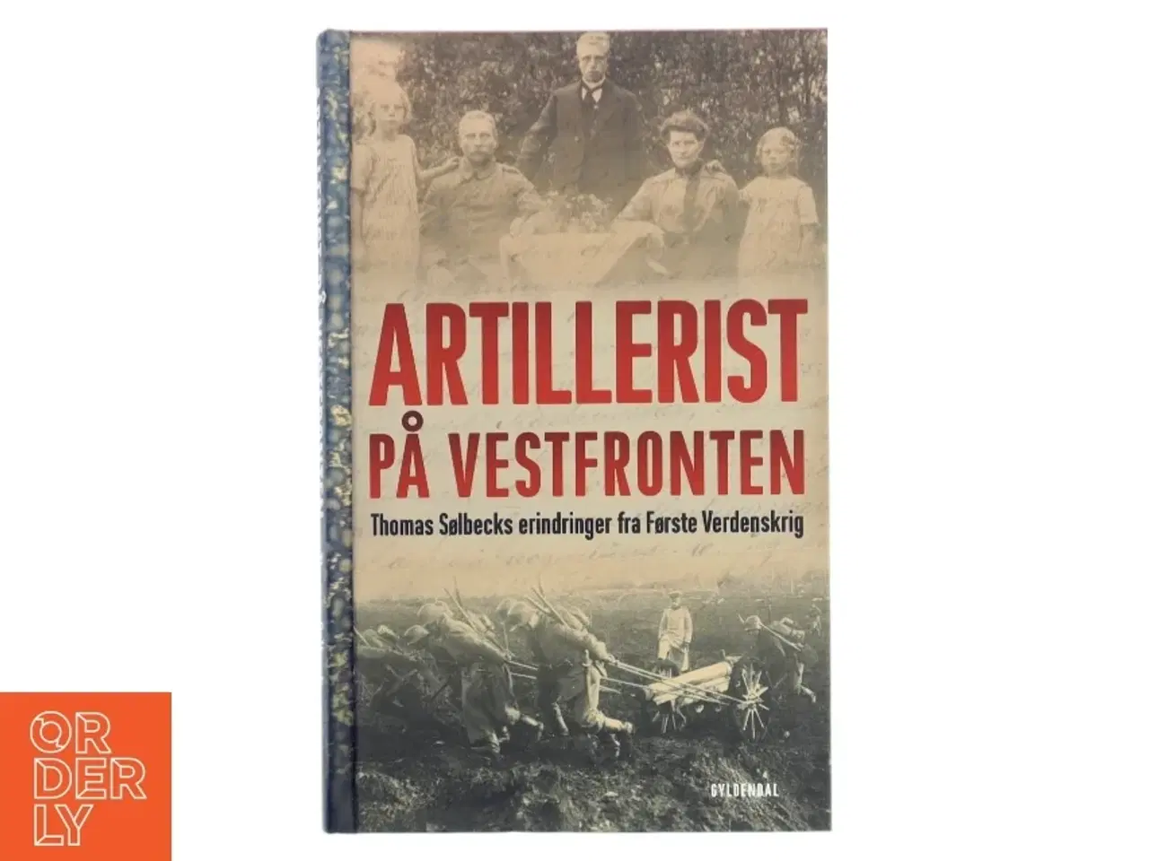 Billede 1 - Artillerist på Vestfronten : Thomas Sølbecks erindringer fra Første Verdenskrig af Thomas Sølbeck (Bog)