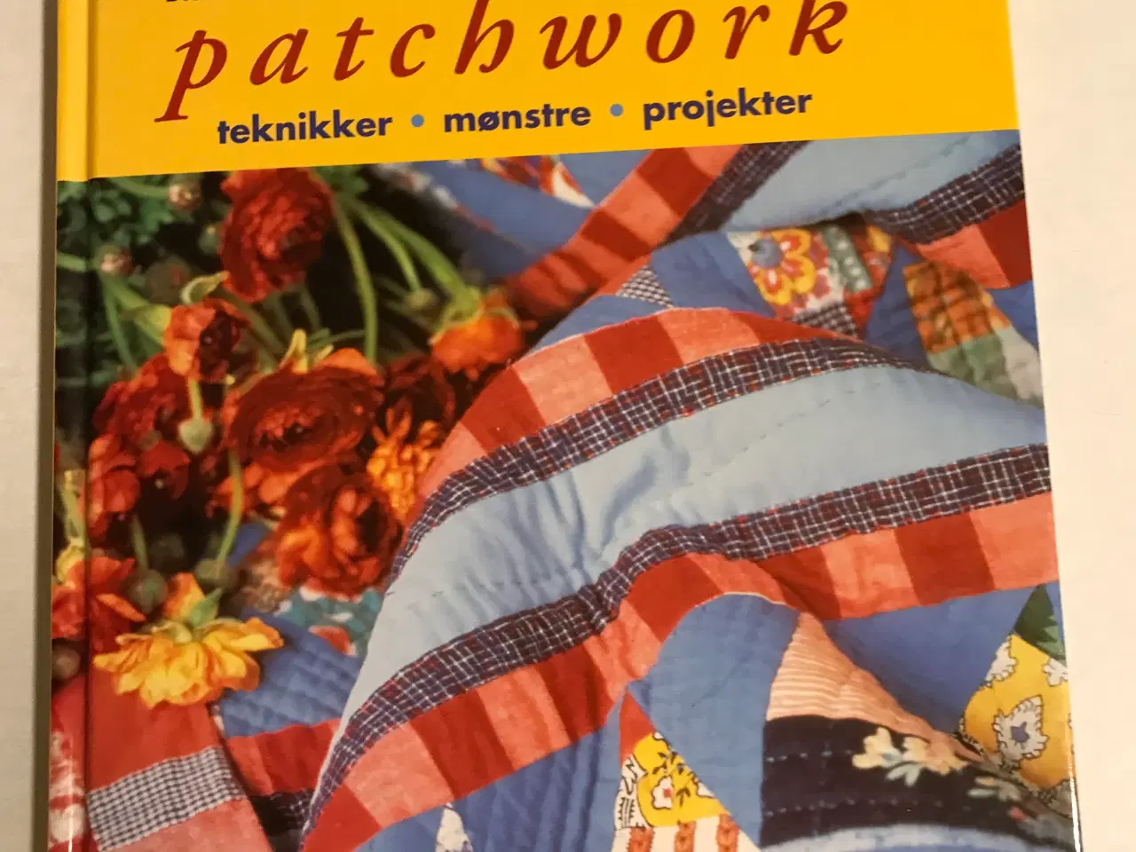 Billede 1 - Bogen Patchwork! Teknikker - mønstre - projekter