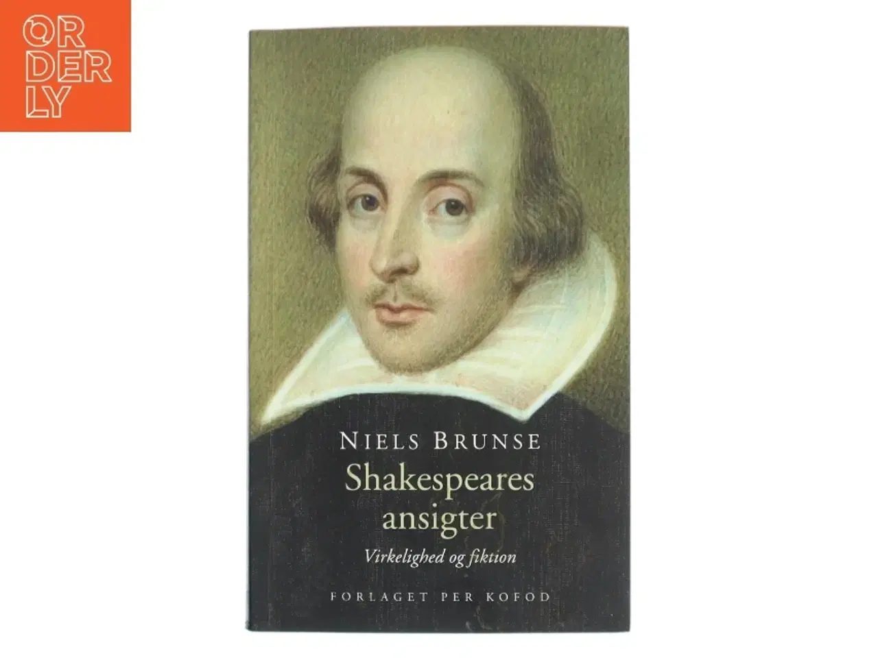 Billede 1 - Shakespeares ansigter : virkelighed og fiktion af Niels Brunse (Bog)