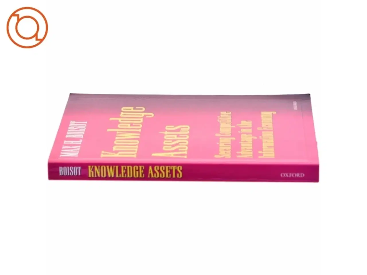 Billede 2 - Knowledge assets : securing competitive advantage in the information economy af Max H. Boisot (Bog)