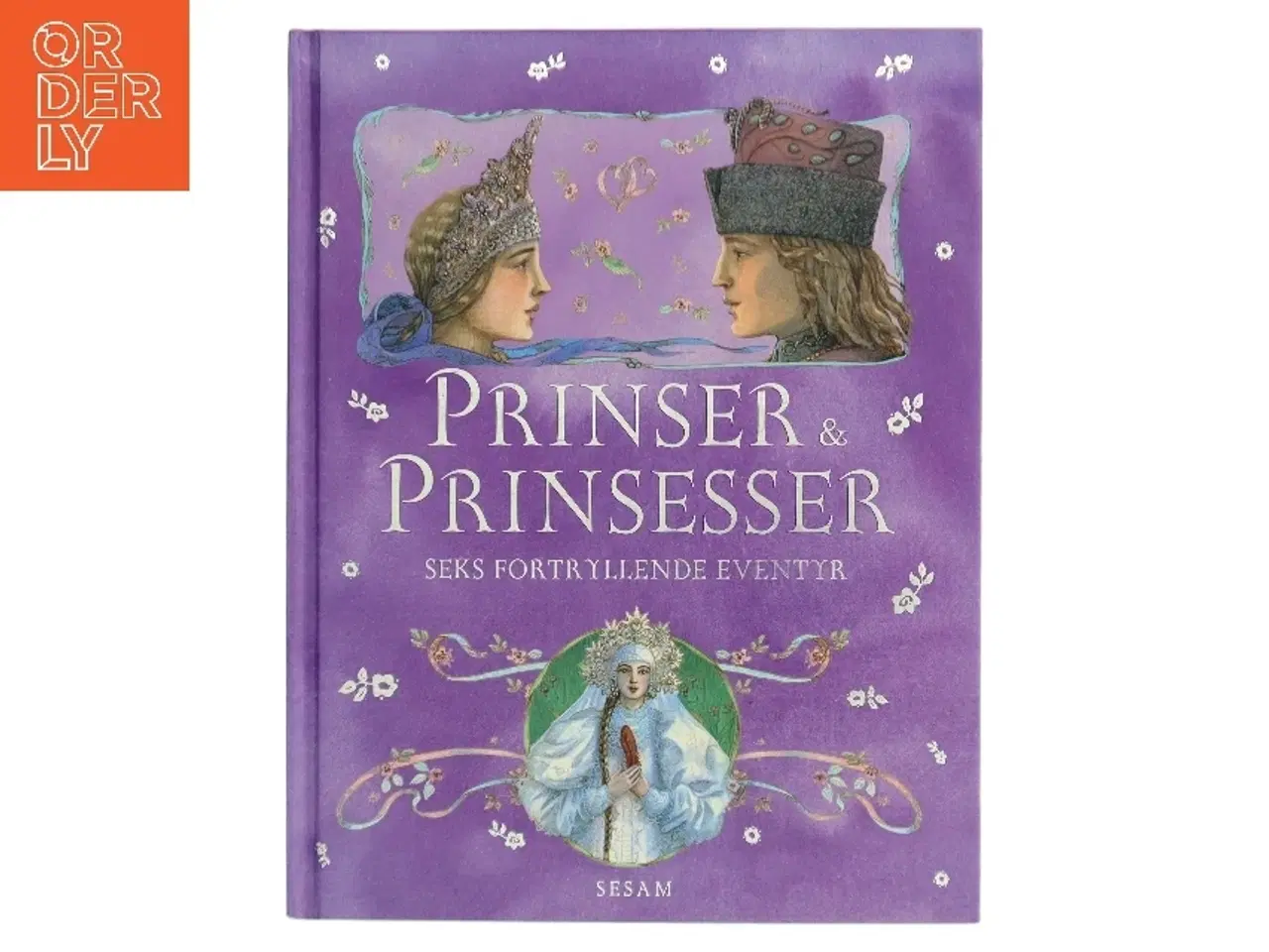 Billede 1 - Prinser & prinsesser : seks fortryllende eventyr (Bog)