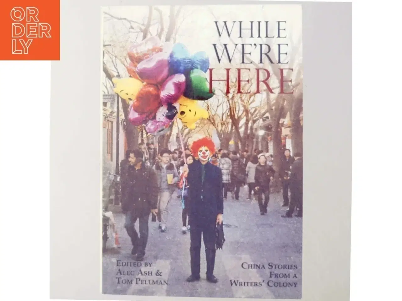 Billede 5 - While We&#39;re Here af Alec Ash, Tom Pellman (Bog)