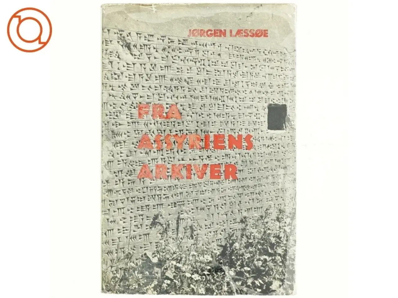 Billede 1 - Fra Assyriens arkiver af Jørgen Læssøe (bog