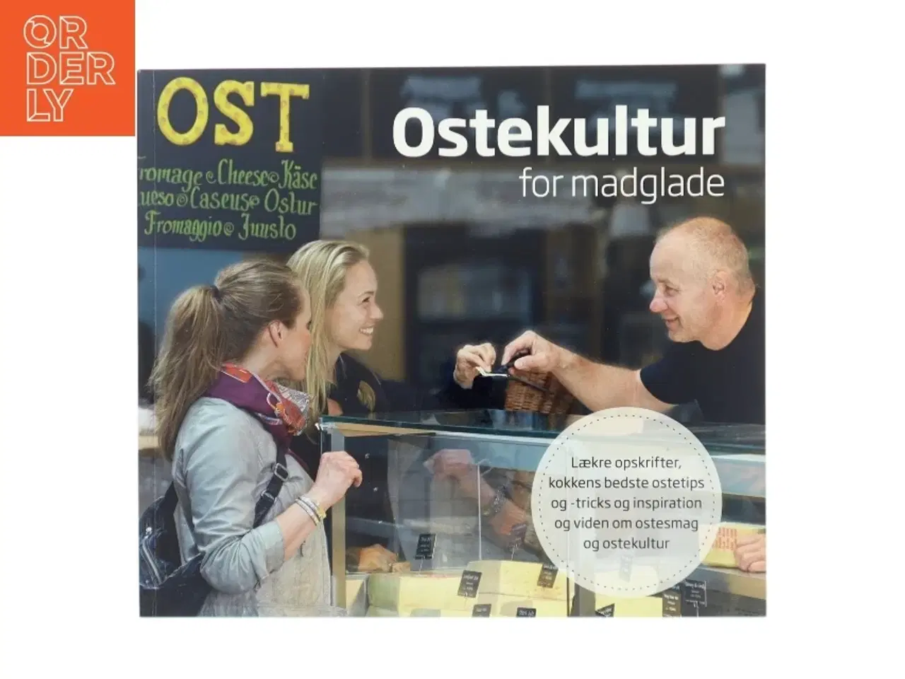 Billede 1 - Ostekultur for madglade : lækre opskrifter og inspiration samt viden om ostesmag og ostekultur af Rasmus Holmgaard (Bog)