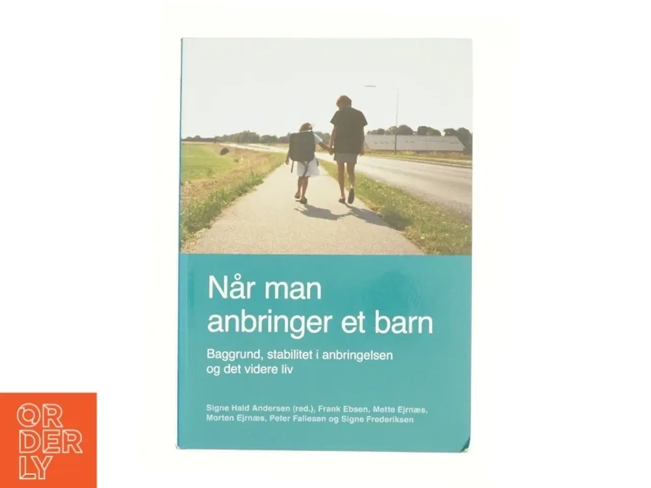 Billede 1 - Når man anbringer et barn : baggrund, stabilitet i anbringelsen og det videre liv (Bog)