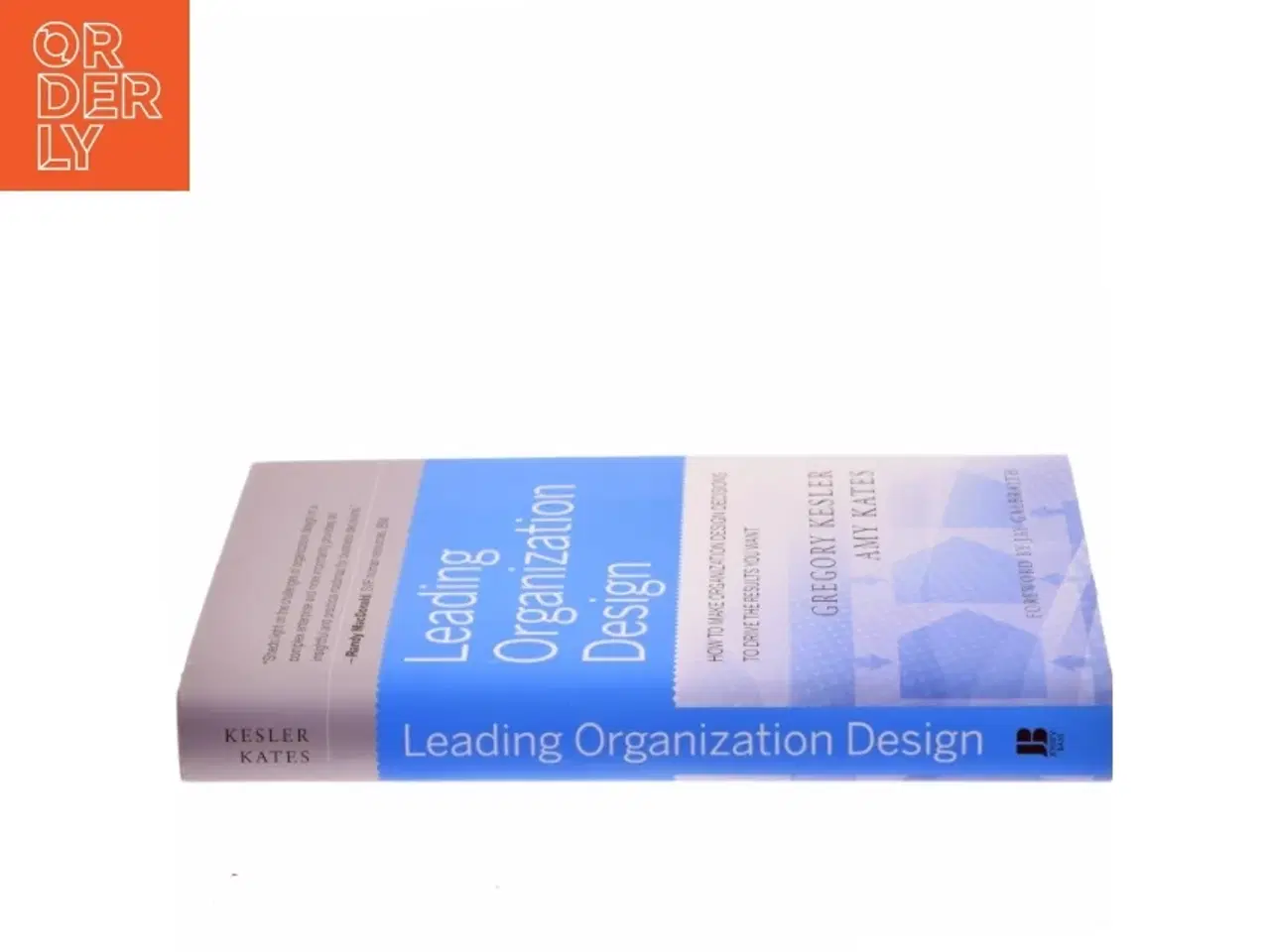 Billede 2 - Leading organization design : how to make organization design decisions to drive the results you want af Gregory Kesler (f. 1952) (Bog)