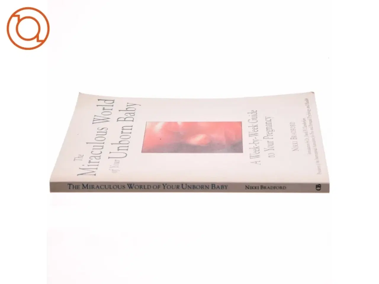 Billede 2 - The Miraculous World of Your Unborn Baby af Nikki Bradford (Bog)