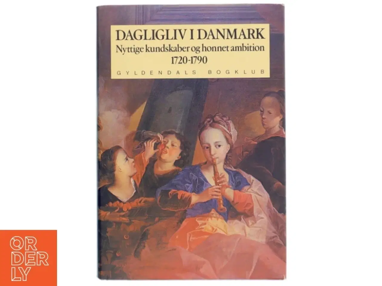 Billede 1 - Bog &#39;Dagligliv i Danmark 1720-1790&#39; fra Gyldendals Bogklub